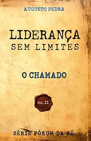 LIDERANÇA SEM LIMITES: O CHAMADO – AUGUSTO  PEDRA