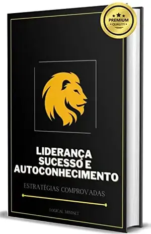 Liderança, Sucesso e Autoconhecimento - Logical Mindset