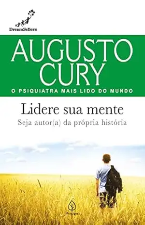 Lidere sua mente: Seja autor(a) da própria história (Augusto Cury) – Augusto Cury
