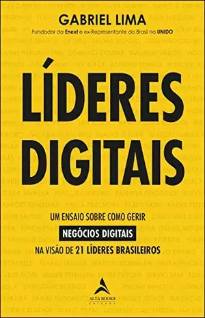 Líderes Digitais: Um ensaio sobre como gerir negócios digitais na visão de 21 líderes brasileiros - Lima