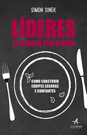Líderes Se Servem Por Último - Simon Sinek