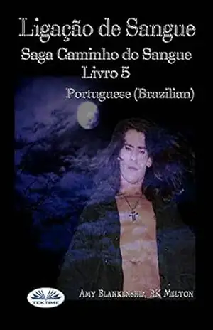 Ligação de Sangue: Saga Caminho do Sangue Livro 5 – Amy Blankenship