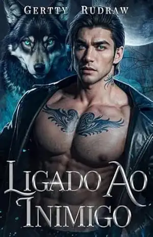Ligado ao Inimigo: Um Romance de Lobisomem com Casamento Arranjado e Proximidade Forçada (Lobo Bilionário Livro 3) – Gertty Rudraw