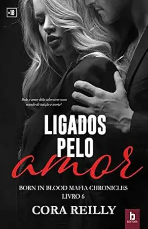Ligados pelo amor: Born in blood Mafia Chronicles – Cora Reilly