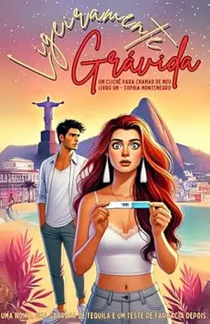 Ligeiramente grávida: Uma noite, uma garrafa de tequila e um teste de farmácia depois. (Um clichê para chamar de meu Livro 1) – Sophia Montenegro