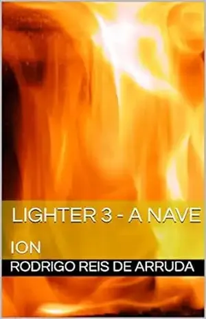 LIGHTER 3 – A NAVE: ION - Rodrigo Reis de Arruda