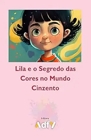 Lila e o Segredo das Cores no Mundo Cinzento – Adfy Gamei