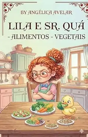 Lila e o Sr. Quá: Alimentos – Vegetais – ANGELICA AVELAR