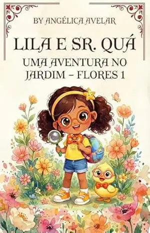 Lila e o Sr. Quá: Aventuras no Jardim – 1 – ANGELICA AVELAR