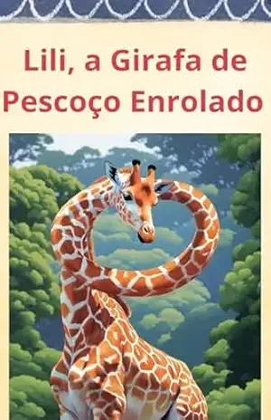 Lili, a Girafa de Pescoço Enrolado - William Schneider
