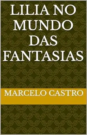 Lilia no mundo das fantasias – MARCELO CASTRO