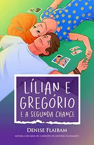 Lílian e Gregório e a Segunda Chance (Todas as histórias de amor) – Denise Flaibam