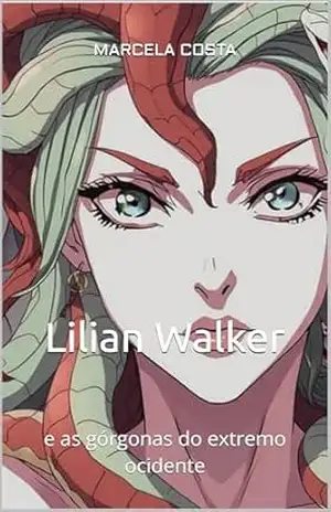 Lilian Walker: e as górgonas do extremo ocidente – Marcela  Costa