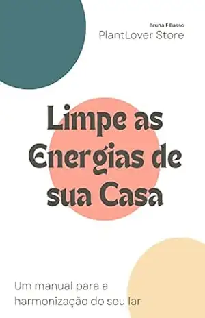 Limpe as Energias da sua Casa – Bruna F Basso