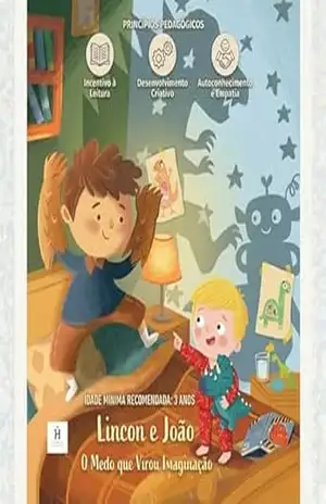 Lincon e João: O medo que virou superação: Princípios: Incentivo à Leitura, Desenvolvimento Criativo, Autoconhecimento e Empatia: Idade Recomendada: Mínima de 3 anos – FABRÍCIO ANDRADE