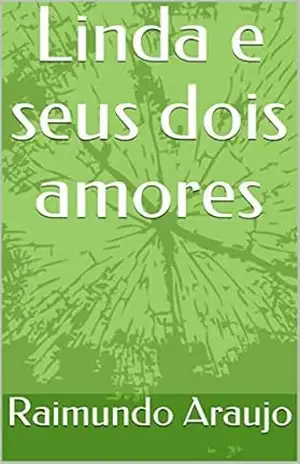Linda e seus dois amores – Raimundo Araujo