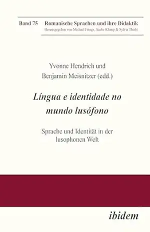 Língua e identidade no mundo lusófono: Sprache und Identität in der lusophonen Welt (Romanische Sprachen und ihre Didaktik Livro 75) – Yvonne Hendrich
