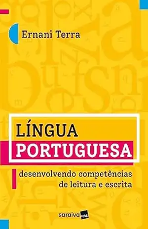 Língua Portuguesa – Desenvolvendo Competências de Leitura e Escrita – Ernani Terra