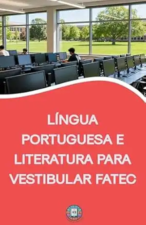 Língua Portuguesa e Literatura para Vestibular FATEC: Teoria, Prática e as Armadilhas da Banca Desvendadas Passo a Passo (O essencial para vestibulares) – Henderson Bariani