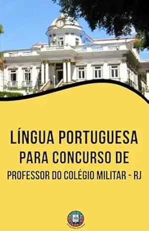 Língua Portuguesa para Concurso de Professor do Colégio Militar – RJ: Domine a Prova de Português do CMRJ: Técnicas de Interpretação, Sintaxe e Redação … (Essencial para Concursos e CNU) – Henderson Bariani