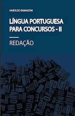 Lingua Portuguesa para Concursos – II: Redação – Haroldo  Ramanzini