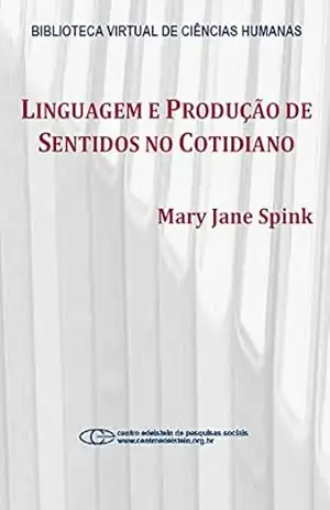 Linguagem e produção de sentidos no cotidiano – Mary Jane Spink