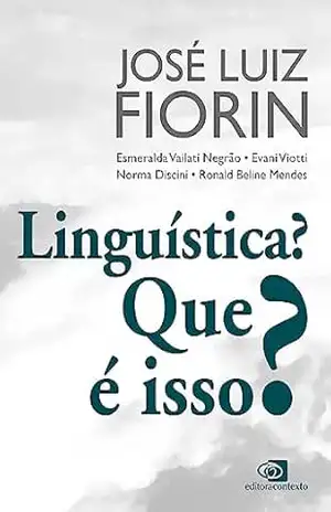 Linguística? Que é isso? - José Luiz Fiorin