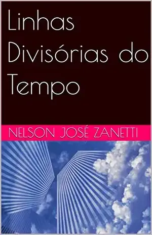 Linhas Divisórias do Tempo - Nelson José  Zanetti