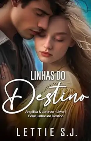 Linhas do Destino – Angélica & Lorenzo – Série Linhas do Destino Livro 1 – Lettie  S.J.