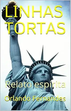 LINHAS TORTAS: Relato espírita – Orlando Fernandes