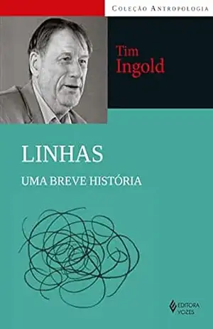 Linhas: Uma breve história (Antropologia) – Tim Ingold