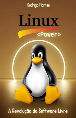 Linux Power – A Revolução Do Software Livre – Rodrigo Montini