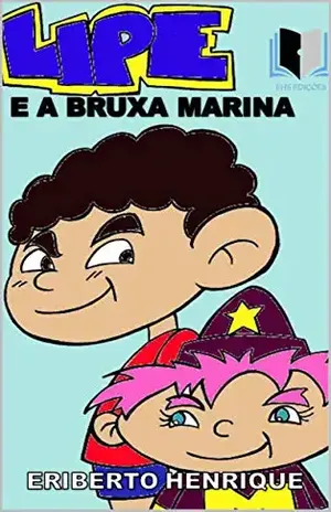 LIPE E A BRUXA MARINA (1) – ERIBERTO HENRIQUE