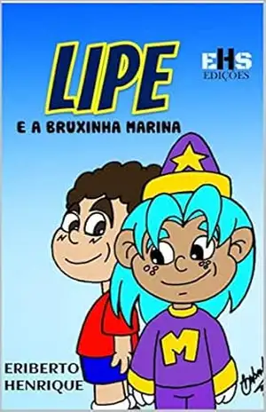 LIPE E A BRUXINHA MARINA – ERIBERTO  HENRIQUE