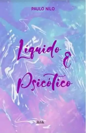 Líquido & Psicótico - Paulo Nilo
