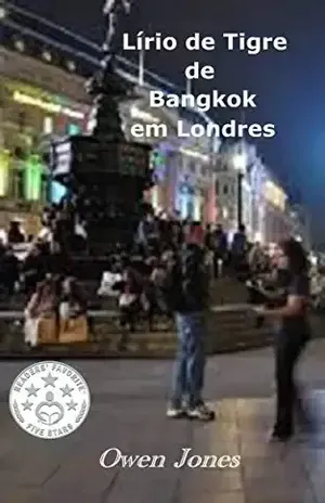 Lírio De Tigre De Bangkok Em Londres: A Tigresa Acorda Novamente! – Owen jones