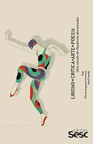 Lirismo+Crítica+Arte=Poesia: Um século de Pauliceia desvairada – Maria Augusta Fonseca