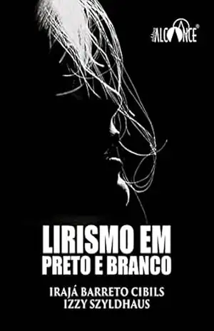 Lirismo em Preto e Branco – Irajá Barreto Cibils