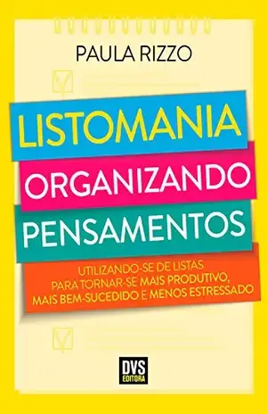 Listomania: Organizando Pensamentos - Paula Rizzo