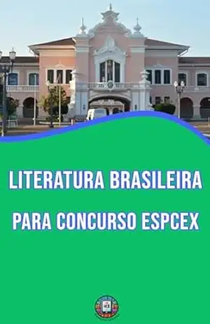 Literatura Brasileira para Concurso EsPCEx: Tudo o que você precisa saber: Do Quinhentismo ao Modernismo com Foco no Edital (Essencial para Concursos e CNU) – Henderson Bariani