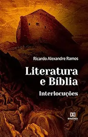 Literatura e Bíblia: Interlocuções – Ricardo Alexandre Ramos