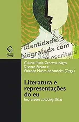 Literatura e representações do eu: Impressões autobiográficas – Claudia Maria Ceneviva Nigro