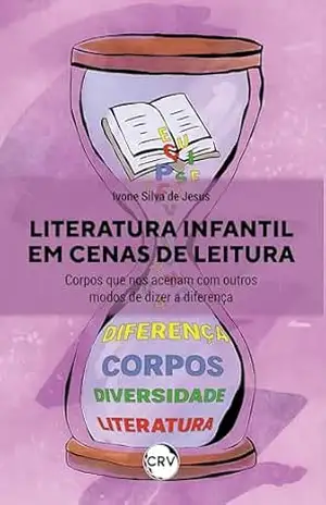 Literatura infantil em cenas de leitura: Corpos que nos acenam com outros modos de dizer a diferença – Ivone Silva de Jesus