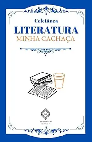 Literatura, Minha Cachaça – Diversos  Autores