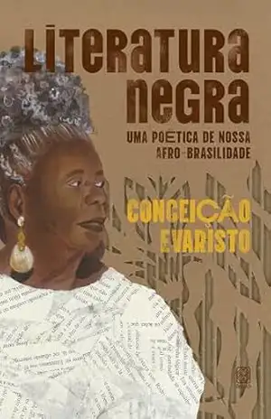 Literatura negra: uma poética de nossa afro–brasilidade – Conceição Evaristo