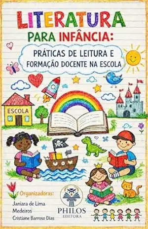 LITERATURA PARA INFÂNCIA: PRÁTICAS DE LEITURA E FORMAÇÃO DOCENTE NA ESCOLA – Janiara  de Lima Medeiros