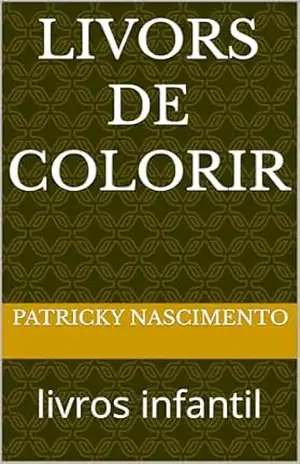 Livors de Colorir: livros infantil – Patricky  nascimento