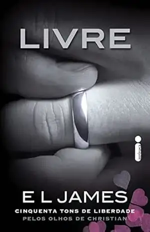 Livre: Cinquenta Tons de Liberdade Pelos Olhos de Christian (Trilogia Grey Livro 3) – E L James