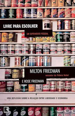 Livre para escolher - Milton Friedman