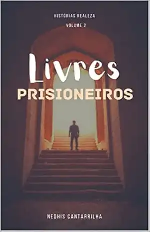 Livres Prisioneiros (Histórias Realeza Livro 2) - Nedhis Cantarrilha